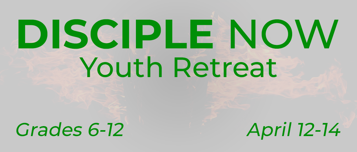 Disciple Now Youth Retreat - April 12-14