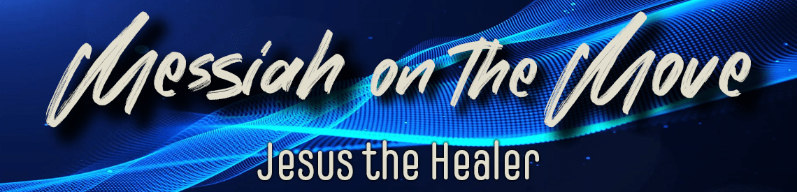 Messiah on the Move: Jesus the Healer - New Teaching Series at FBC Garden City